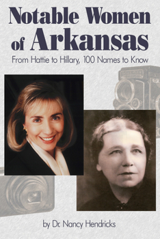 Paperback Notable Women of Arkansas: From Hattie to Hillary, 100 Names to Know Book