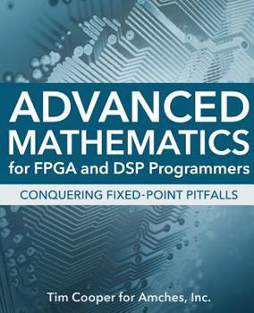 Paperback Advanced Mathematics for FPGA and DSP Programmers Book