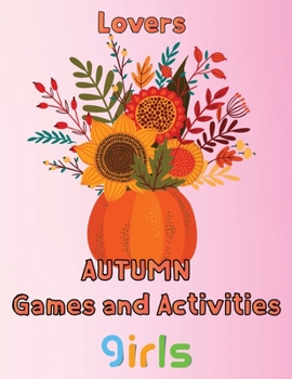 Paperback Lovers Autumn Games and activities Girls: 8.5''x11''/autumn activity book