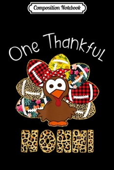 Composition Notebook: One Thankful Nonni Football - Turkey Thanksgiving Gifts  Journal/Notebook Blank Lined Ruled 6x9 100 Pages