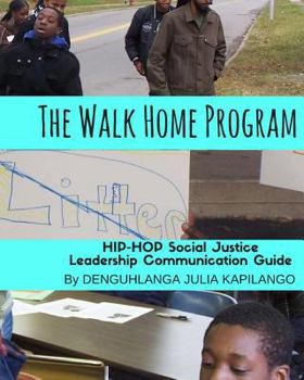 Paperback The Walk Home Program: Hip Hop Social Justice Leadership Communication Guide Book