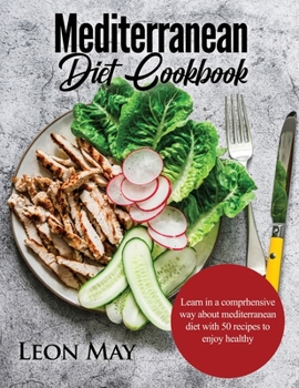 Paperback Mediterranean Diet Cookbook: Learn in a comprhensive way about mediterranean diet with 50 recipes to enjoy healthy Book