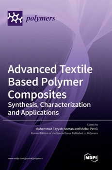 Hardcover Advanced Textile Based Polymer Composites: Synthesis, Characterization and Applications Book