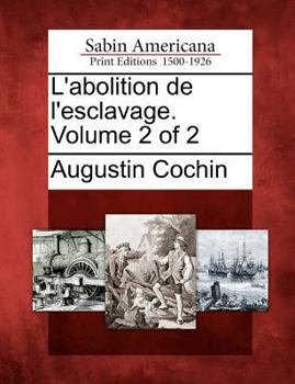 Paperback L'abolition de l'esclavage. Volume 2 of 2 [French] Book