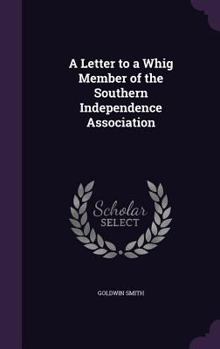 Hardcover A Letter to a Whig Member of the Southern Independence Association Book
