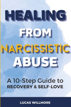 Paperback Healing from Narcissistic Abuse: A 10-Step Guide to Recovery and Self-Love Book