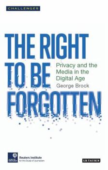 Paperback The Right to Be Forgotten: Privacy and the Media in the Digital Age Book