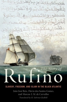 Hardcover The Story of Rufino: Slavery, Freedom, and Islam in the Black Atlantic Book