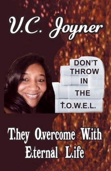 Paperback Don't Throw in the T.O.W.E.L.: T.Hey O.Vercome W.Ith E.Ternal L.Ife Book