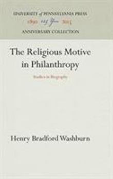 Hardcover The Religious Motive in Philanthropy: Studies in Biography Book