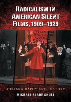 Paperback Radicalism in American Silent Films, 1909-1929: A Filmography and History Book