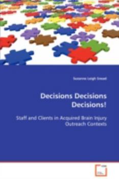 Paperback Decisions Decisions Decisions! Staff and Clients in Acquired Brain Injury Outreach Contexts Book