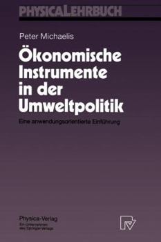 Paperback Ökonomische Instrumente in Der Umweltpolitik: Eine Anwendungsorientierte Einführung [German] Book