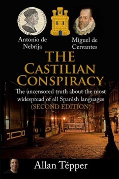 Paperback The Castilian Conspiracy: The uncensored truth about the most widespread of all Spanish languages Book