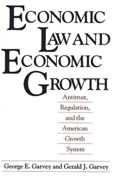 Paperback Economic Law and Economic Growth: Antitrust, Regulation, and the American Growth System Book