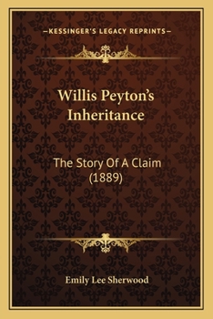 Paperback Willis Peyton's Inheritance: The Story Of A Claim (1889) Book