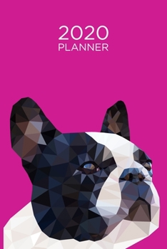 French Bulldog Planner: 2020 diary: Increase productivity, improve time management, reach your goals: Modern trendy pop art style low poly pink cover