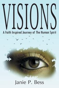 Paperback Visions: A Faith Inspired Journey of The Human Spirit Book