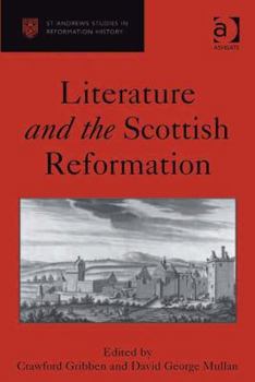 Literature and the Scottish Reformation - Book  of the St. Andrews Studies in Reformation History