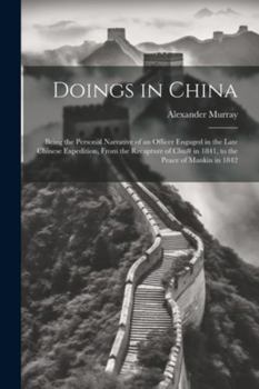 Paperback Doings in China: Being the Personal Narrative of an Officer Engaged in the Late Chinese Expedition, From the Recapture of Chu# in 1841, Book