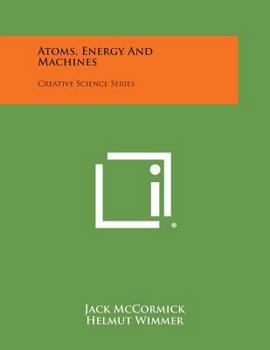 Paperback Atoms, Energy and Machines: Creative Science Series Book