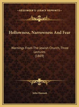 Hollowness, Narrowness And Fear: Warnings From The Jewish Church, Three Lectures