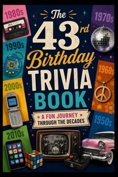 The 43rd Birthday Trivia Book: A Fun Journey Through the Decades