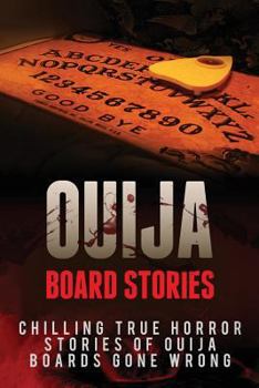 Paperback Ouija Board Stories: Chilling True Horror Stories of Ouija Boards Gone Wrong Book