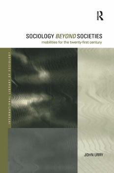 Hardcover Sociology Beyond Societies: Mobilities for the Twenty-First Century Book