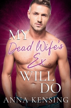 Paperback My Dead Wife's Ex Will Do Book