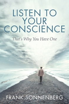 Paperback Listen to Your Conscience: That's Why You Have One Book