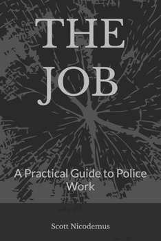 Paperback The Job: A Practical Guide to Police Work Book