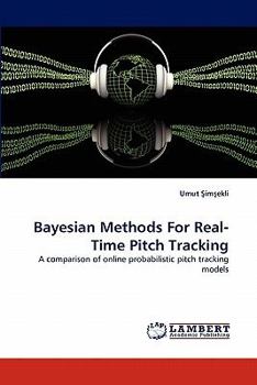 Paperback Bayesian Methods for Real-Time Pitch Tracking Book