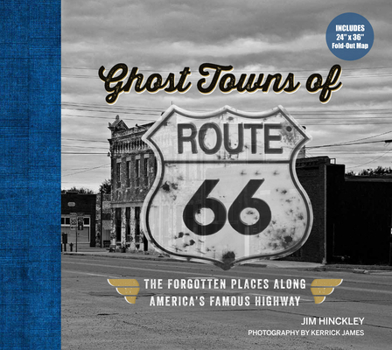 Hardcover Ghost Towns of Route 66: The Forgotten Places Along America's Famous Highway - Includes 24in X 36in Fold-Out Map Book