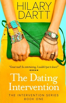 The Dating Intervention: Book One in The Intervention Series - Book #1 of the Intervention