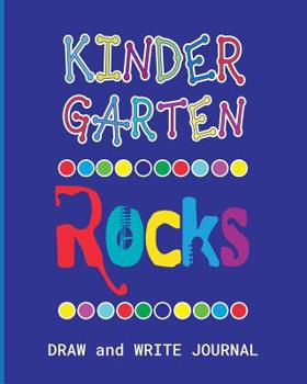 Paperback Kindergarten Rocks Draw and Write Journal: Writing Drawing Journal for Kids Book