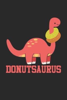 Donutsaurus: Donut Dinosaurier Foodie Dino Liebhaber  Notizbuch liniert 120 Seiten für Notizen Zeichnungen Formeln Organizer Tagebuch