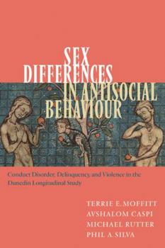 Paperback Sex Differences in Antisocial Behaviour: Conduct Disorder, Delinquency, and Violence in the Dunedin Longitudinal Study Book