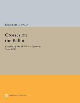 Paperback Crosses on the Ballot: Patterns of British Voter Alignment Since 1885 Book