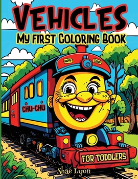 Paperback Vehicles: My first Coloring Book for Toddlers: Adorable Coloring Pages Joyful Designs Great Gift for Boys, Girls & Toddlers Cute and Unique Images Book