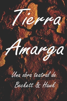 Paperback Tierra Amarga: Una obra teatral de Beckett & Hawk [Spanish] Book