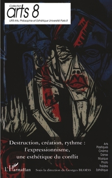 Paperback Destruction, création, rythme: l'expressionnisme, une esthétique du conflit [French] Book