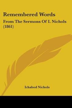 Remembered Words: From The Sermons Of I. Nichols