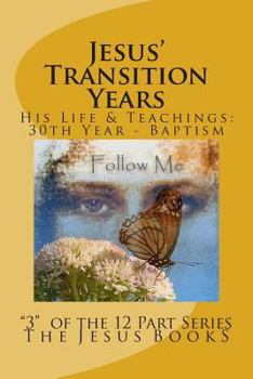 Paperback Jesus' Transition Years: Thirtieth Year Through His Baptism Book