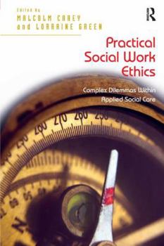 Paperback Practical Social Work Ethics: Complex Dilemmas Within Applied Social Care Book