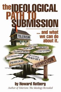 The Ideological Path to Submission: ...and What We Can Do about It