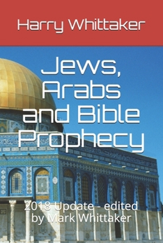 Paperback Jews, Arabs and Bible Prophecy: 2018 Update - edited by Mark Whittaker Book