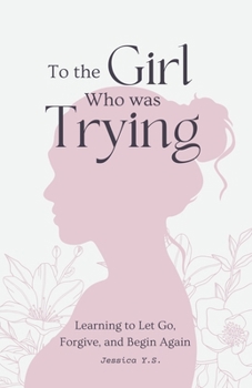 Paperback To the Girl Who Was Trying: A Guided Journal with Letters for Women Learning to Let Go, Forgive, and Begin Again Book