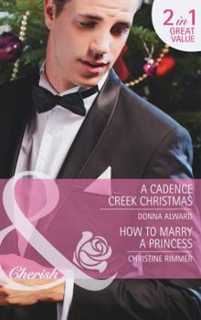 A Cadence Creek Christmas / How to Marry a Princess