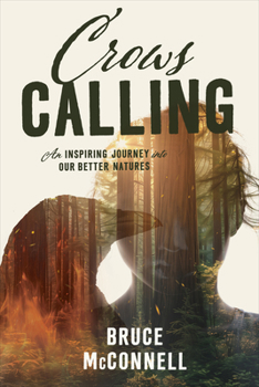 Hardcover Crows Calling: An Inspiring Journey Into Our Better Natures Book